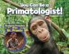 Cover image of You can be a primatologist!