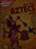 Cover image of How the Aztecs lived