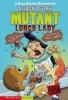 Cover image of Attack of the mutant lunch lady