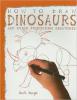 Cover image of How to draw dinosaurs and other prehistoric creatures