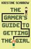 Cover image of The gamer's guide to getting the girl