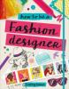Cover image of How to be a fashion designer