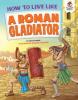 Cover image of How to live like a Roman gladiator