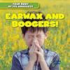 Cover image of Earwax and boogers!
