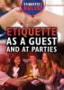 Cover image of Etiquette as a guest and at parties