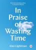 Cover image of In Praise Of Wasting Time