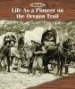 Cover image of Life as a pioneer on the Oregon Trail