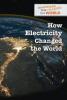 Cover image of How electricity changed the world