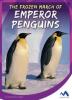 Cover image of The frozen march of emperor penguins