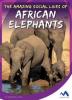 Cover image of The amazing social lives of African elephants