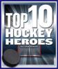 Cover image of Top 10 hockey heroes