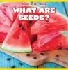 Cover image of What are seeds?