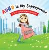 Cover image of ADHD Is my superpower