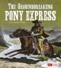 Cover image of The groundbreaking Pony express