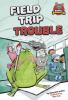 Cover image of Field trip trouble