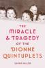 Cover image of The miracle & tragedy of the Dionne quintuplets