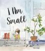 Cover image of I am small