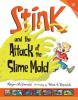 Cover image of Stink and the attack of the slime mold