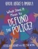 Cover image of What does it mean to defund the police?