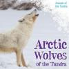 Cover image of Arctic wolves of the tundra