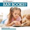 Cover image of Is it wrong to ban books?