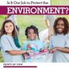 Cover image of Is it our job to protect the environment?