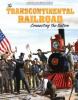 Cover image of The transcontinental railroad