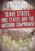 Cover image of Slave states, free states, and the Missouri compromise