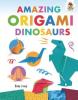 Cover image of Amazing origami dinosaurs