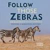 Cover image of Follow those zebras