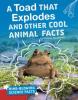 Cover image of A toad that explodes and other cool animal facts