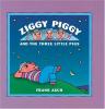 Cover image of Ziggy piggy and the three little pigs