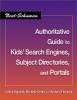 Cover image of Authoritative guide to kids' search engines, subject directories, and portals