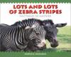 Cover image of Lots and lots of zebra stripes