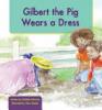 Cover image of Gilbert the pig wears a dress