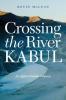 Cover image of Crossing the River Kabul