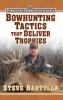 Cover image of Bowhunting tactics that deliver trophies