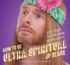 Cover image of How to be ultra spiritual