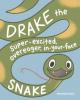 Cover image of Drake the super-excited, overeager, in-your-face snake