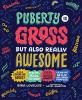 Cover image of Puberty is gross but also really awesome