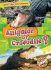 Cover image of Alligator or crocodile?