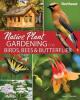 Cover image of Native plant gardening for birds, bees & butterflies