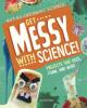 Cover image of Get messy with science!