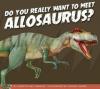 Cover image of Do you really want to meet allosaurus?