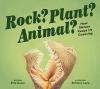 Cover image of Rock? Plant? Animal?