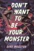 Cover image of Don't want to be your monster