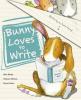 Cover image of Bunny loves to write