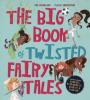 Cover image of The big book of twisted fairy tales