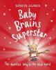 Cover image of Baby Brains Superstar : The Smartest Baby in the Whole World