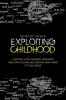 Cover image of Exploiting childhood